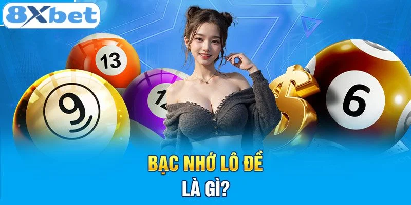 Khái niệm bạc nhớ lô đề là gì?