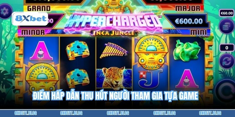 Điểm hấp dẫn thu hút người tham gia tựa game