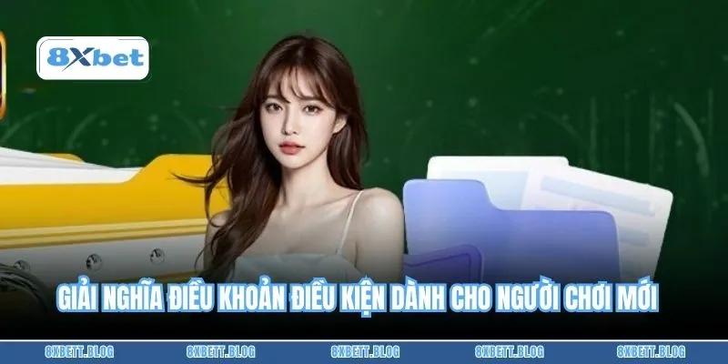 Giải nghĩa điều khoản điều kiện dành cho người chơi mới