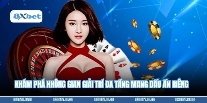 Khám phá không gian giải trí đa tầng mang dấu ấn riêng