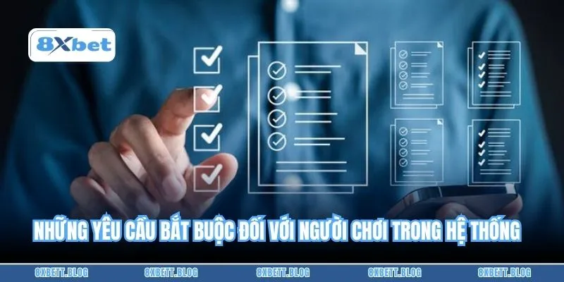 Những yêu cầu bắt buộc đối với người chơi trong hệ thống